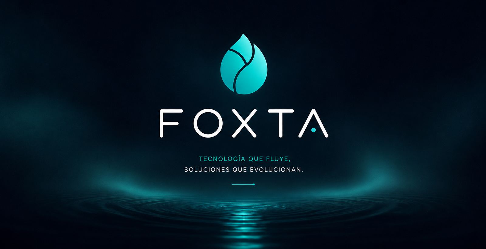Lámina principal de Foxta: símbolo de gota turquesa sobre agua oscura, el nombre y el claim Tecnología que fluye, soluciones que evolucionan